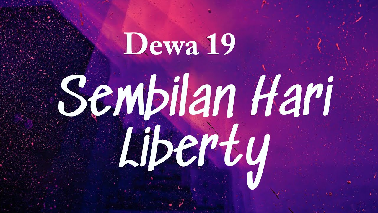 Dewa 19 - Sembilan Hari & Liberty Lyrics Video