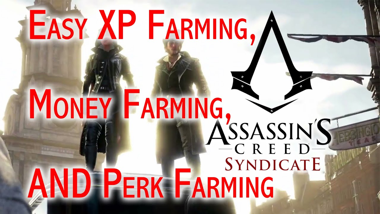 Assassin's Creed: Syndicate - XP & money farming and easy perks (Quadra, Multi-Counter Kill, etc.)