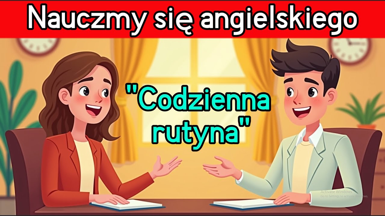 Naucz się angielskiego łatwo na temat „Codzienna rutyna”