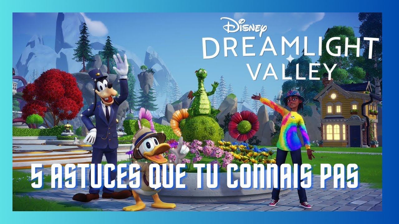DISNEY DREAMLIGHT VALLEY : 5 astuces qui vont te changer la vie dans ta vallée ✨🏰🎁