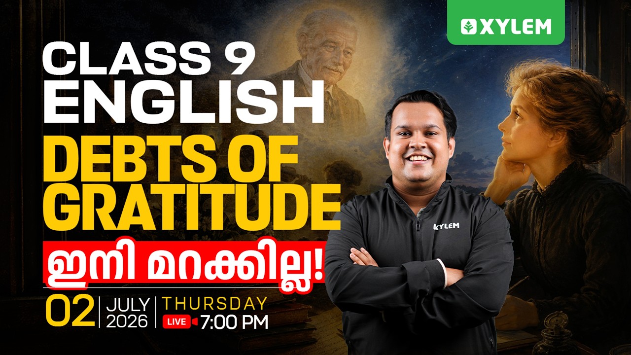 Class 9 English | DEBTS OF GRATITUDE - ഇനി മറക്കില്ല! | Xylem Class 9