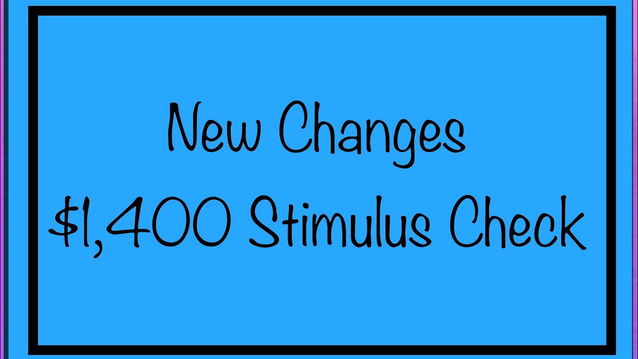 New Changes! $1,400 Stimulus Check Update