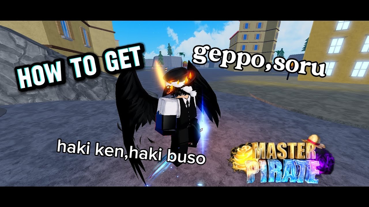 Master pirate》how to get geppo, soru and haki ken, haki buso《 Master pirate》