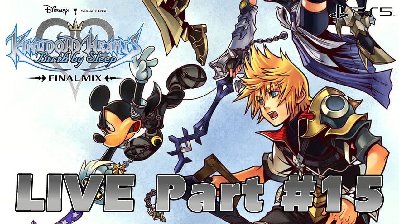 Kingdom Hearts Birth by Sleep: Final Mix 🔴LIVE (FULL GAME) Part 15 | KH 1.5 + 2.5 Remix - (PS5)