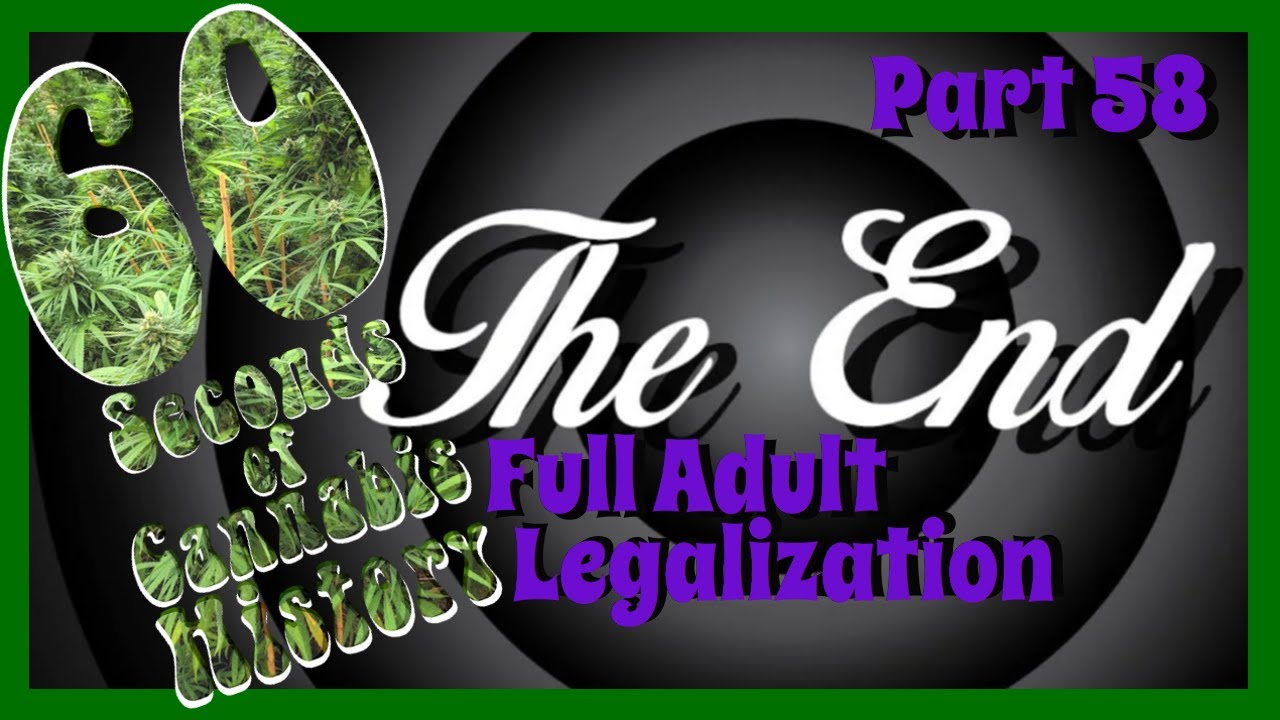 60 Seconds of Cannabis History: Part 58 - Full Adult Legalization