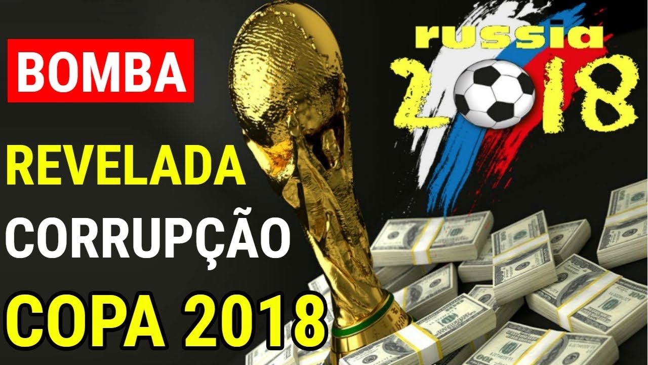 BOMBA! CORRUP&Ccedil;&Atilde;O NA COPA DO MUNDO 2018
