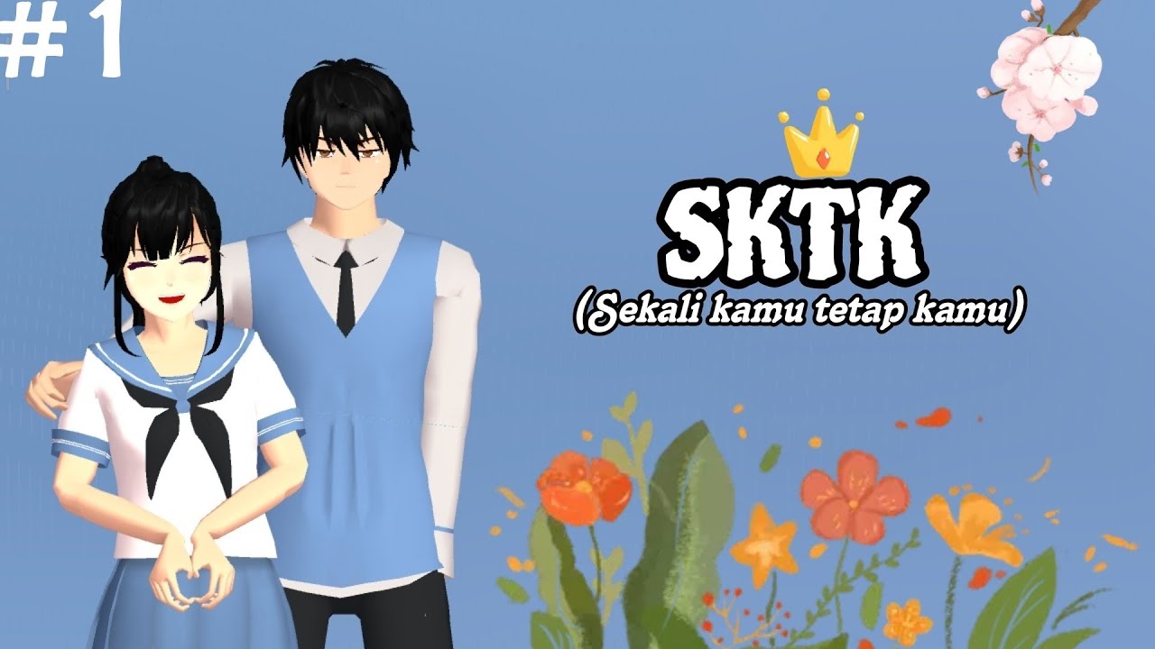SKTK  ( SEKALI KAMU TETAP KAMU ) EPISODE 1 #sakuraschoolsimulator #drama #pemula