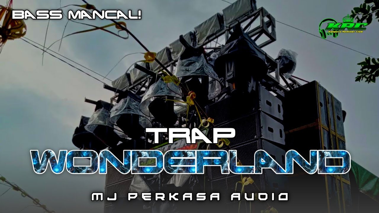 TRAP WONDERLAND SAD VIBES BASS MANCAL VIRAL ANDALAN CEK SOUND - MJ PERKASA AUDIO