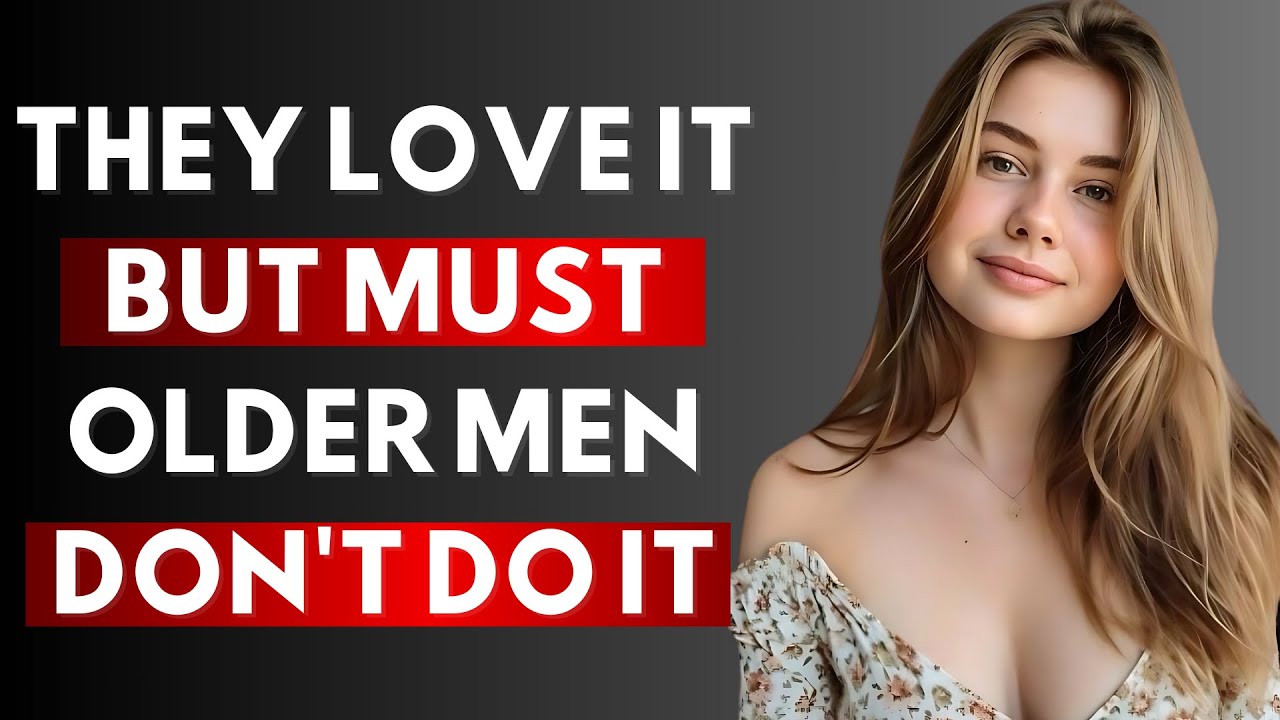 10 Secrets Younger Women Love That Only 2% of Older Men Can Master | Relationship Tips Revealed