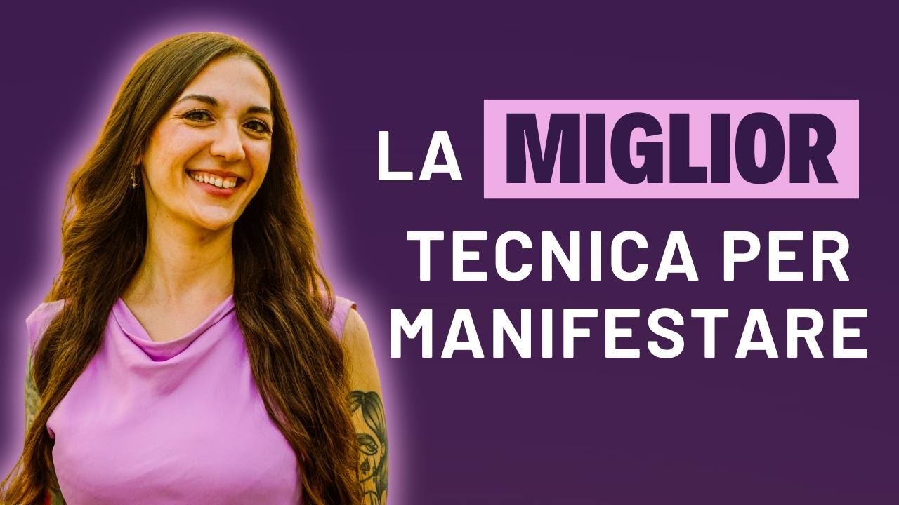 La MIGLIOR TECNICA per manifestare
