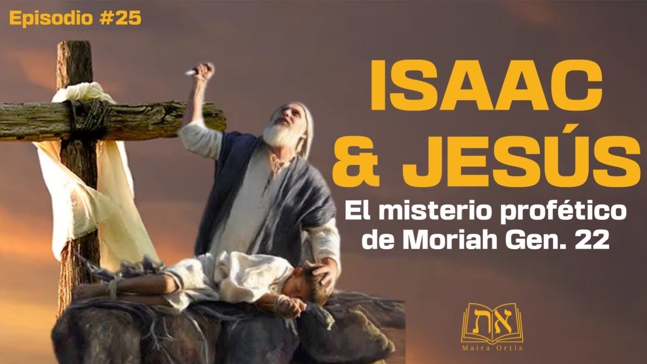 Isaac & Jesus El Misterio Profetico de Genesis 22