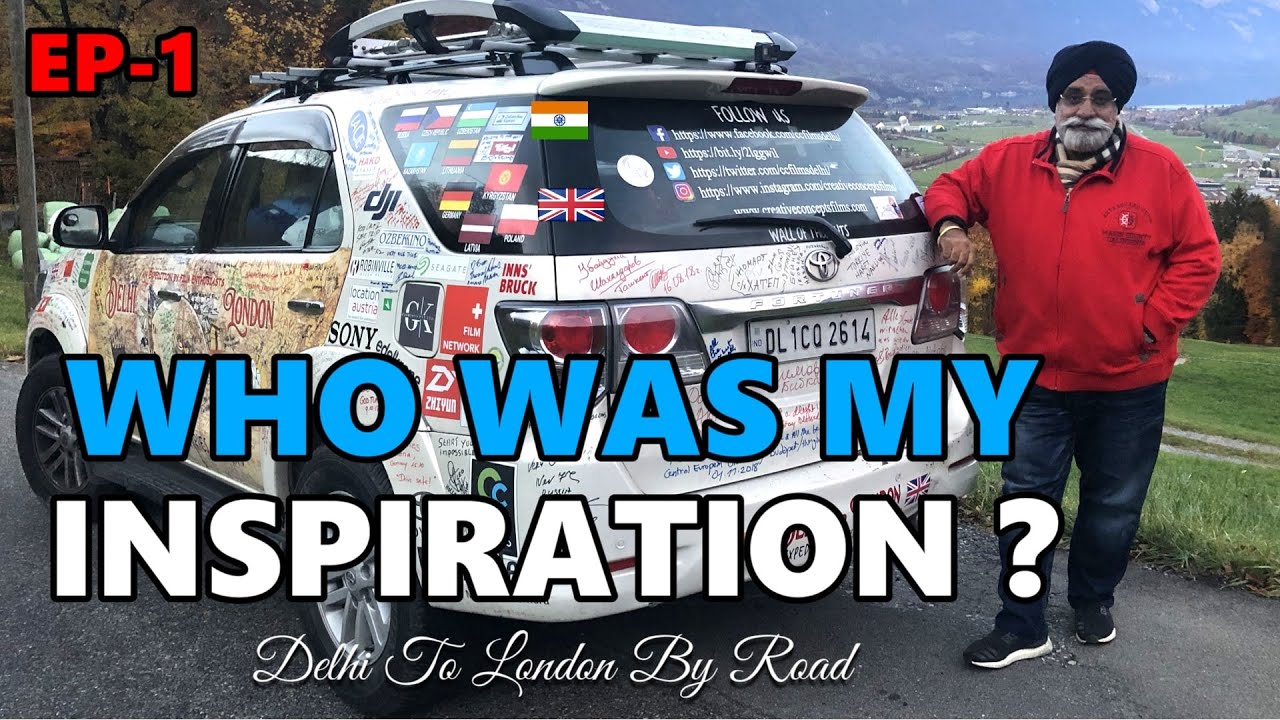 Who was my inspiration for International Road Trip from Delhi to London? @TheTurbanTraveller EP-1