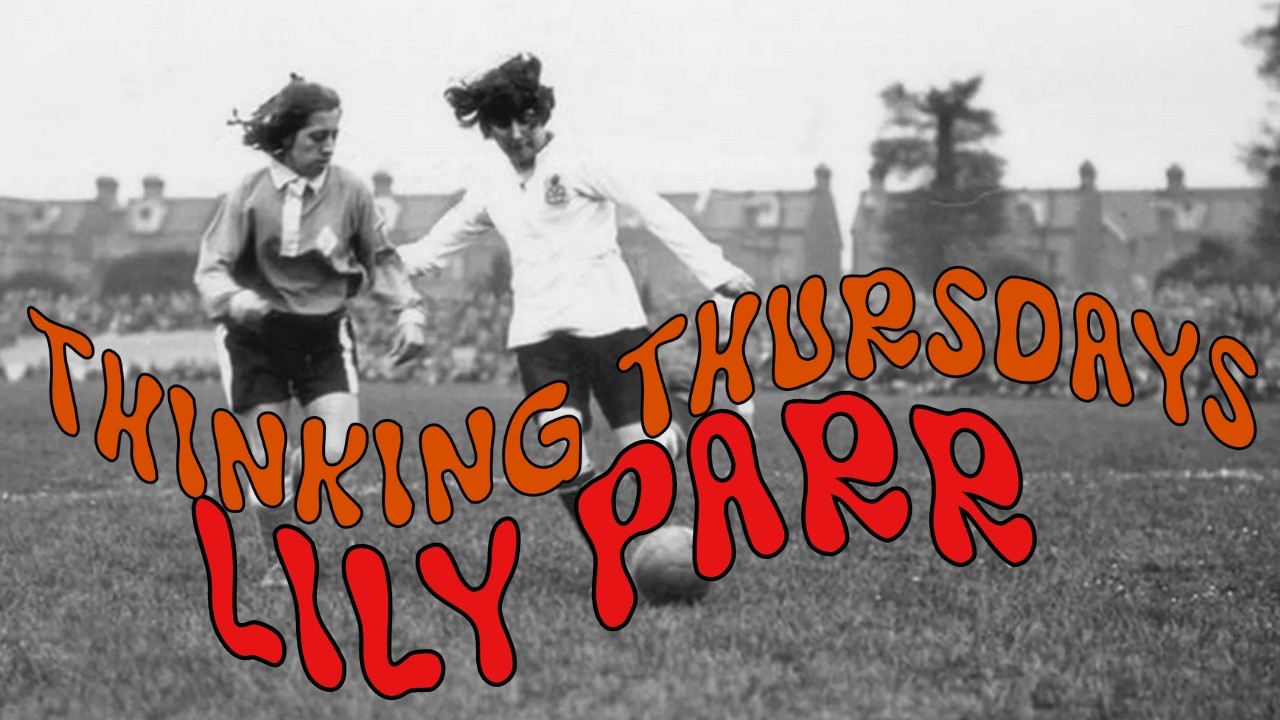 Lilly Parr - Footballer - Thinking Thursday