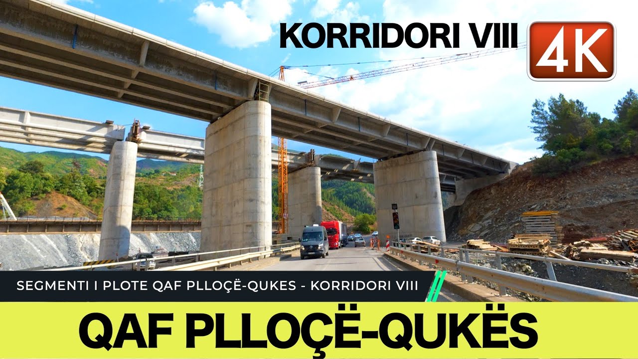QAF PLLOÇË - QUKËS + KORRIDORI VIII, SEGMENTI I PLOTË, TUNELI & URA E MADHE LIBRAZHD, PAMJE REALE