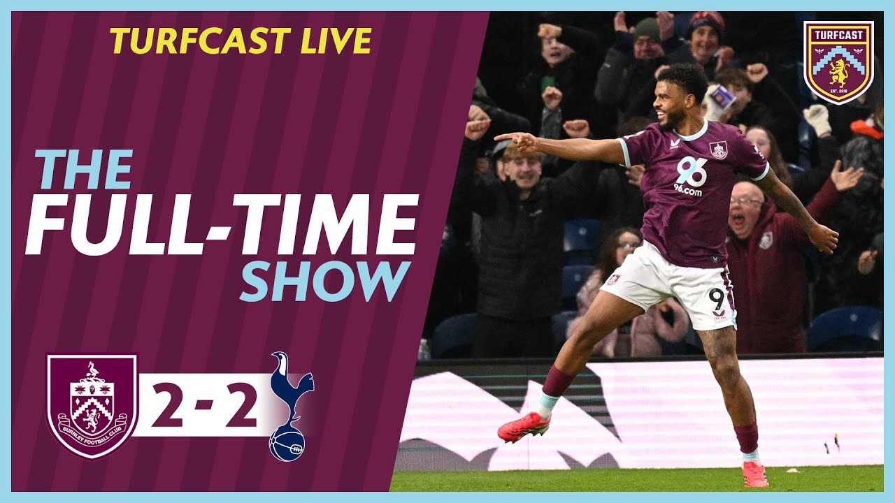 The Full-Time Show | BURNLEY V TOTTENHAM HOTPSUR | Match Discussion