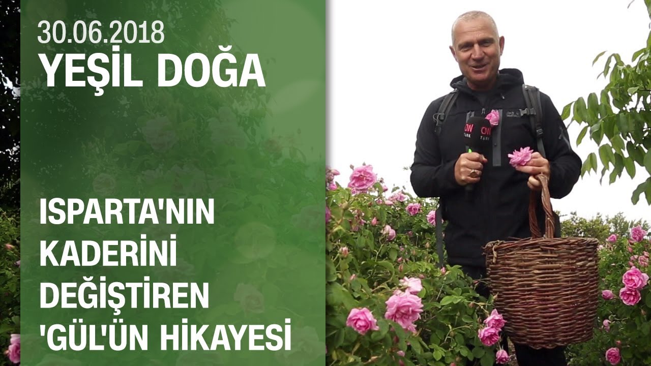 Isparta'nın kaderini değiştiren 'gül'ün hikayesi - Yeşil Doğa 30.06.2018 Cumartesi