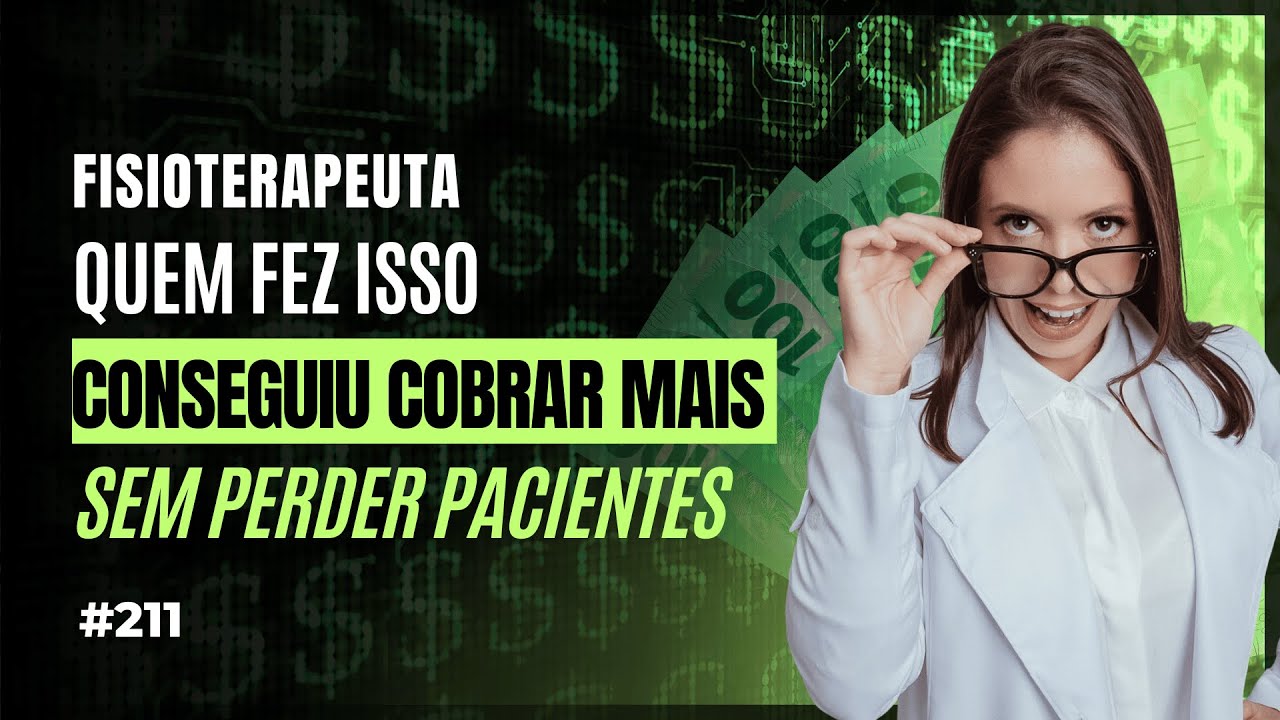 Como Fisioterapeutas que Faturam Mais de 10 mil por Mês Aumentam o Valor da sua Consulta