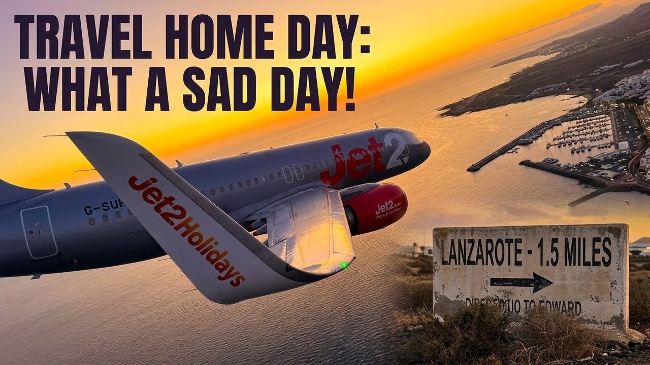What a sad day! -- Travel Home day : Lanzarote to uk - (re-edit)