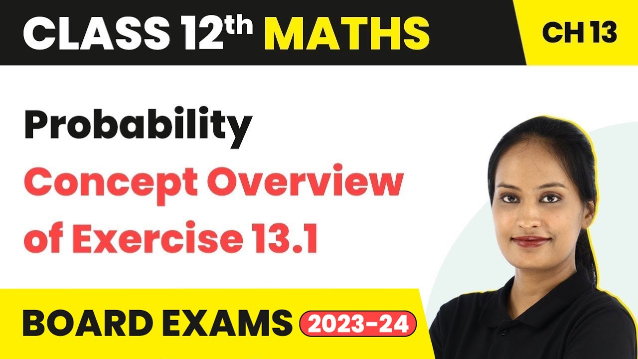 Probability -  Concept Overview of Exercise 13.1 | Class 12 Maths Chapter 13 (2022-23)