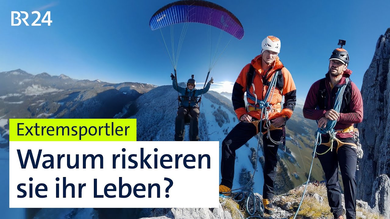 Höher, schneller, weiter: Was treibt Extremsportler an? | Die Story | Kontrovers | BR24