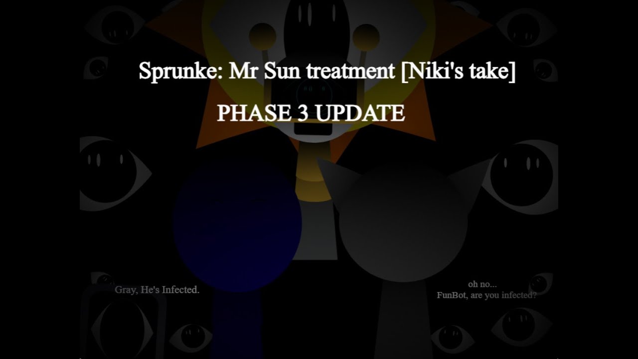 Sprunki: Mr Sun Treatment [Niki's Take] PHASE 3 UPDATE showcase!