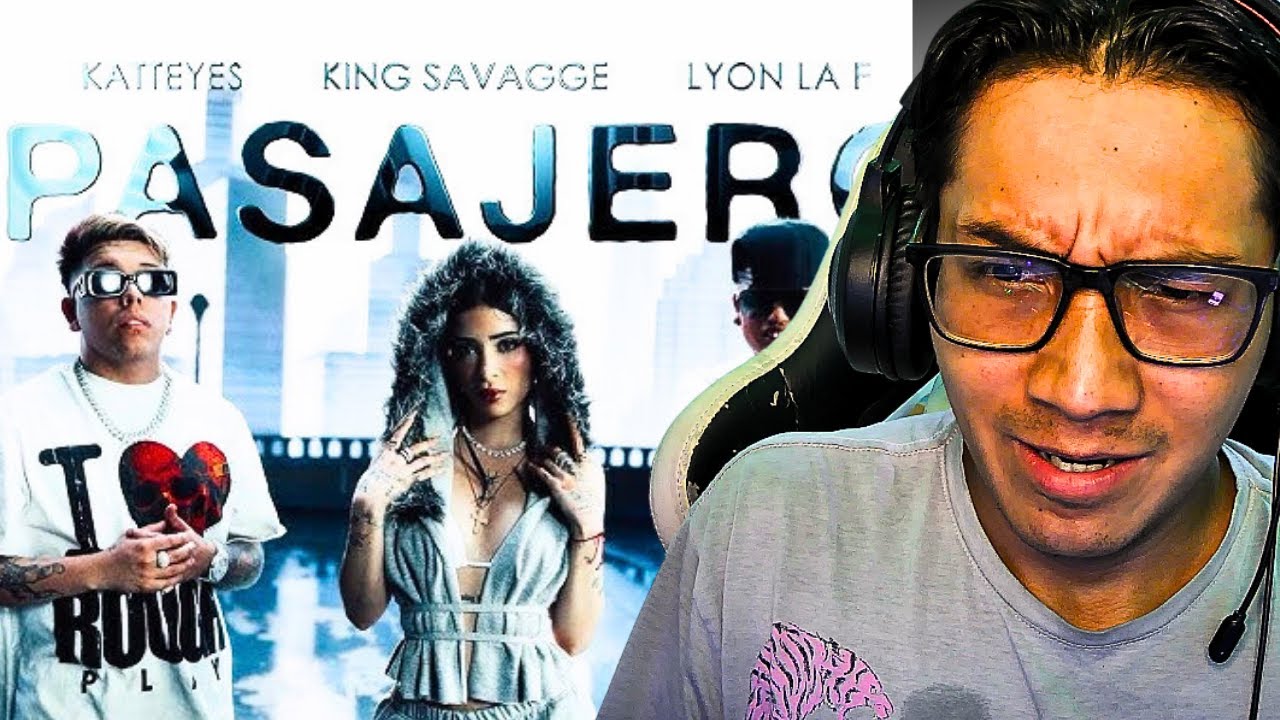 🟡🔵🔴Reaccionando a KING SAVAGGE, LYON LA F & KATTEYES - PASAJERO FT LEWIS SOMES