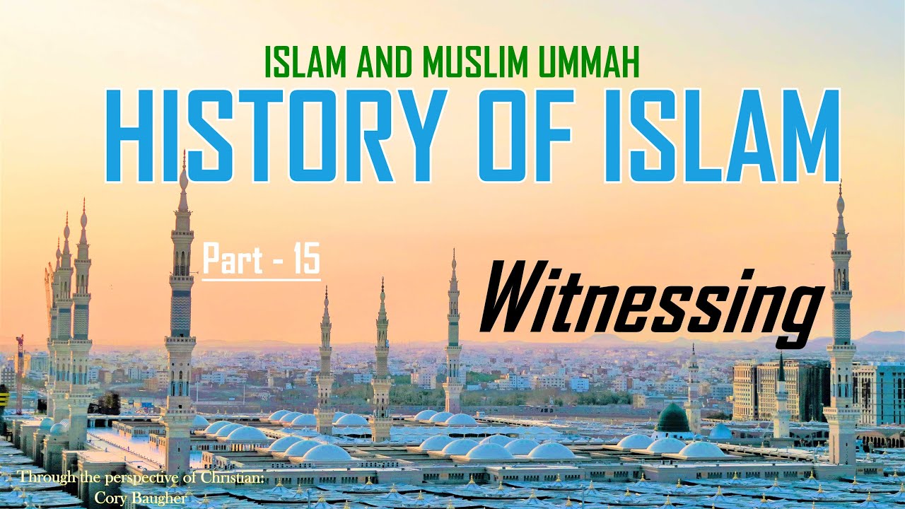 History of Islam | Part-15 Witnessing | Islam and Muslim Ummah