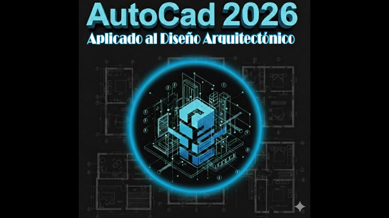 AutoCAD 2026 - Aplicado al diseño Arquitectónico - Módulo II
