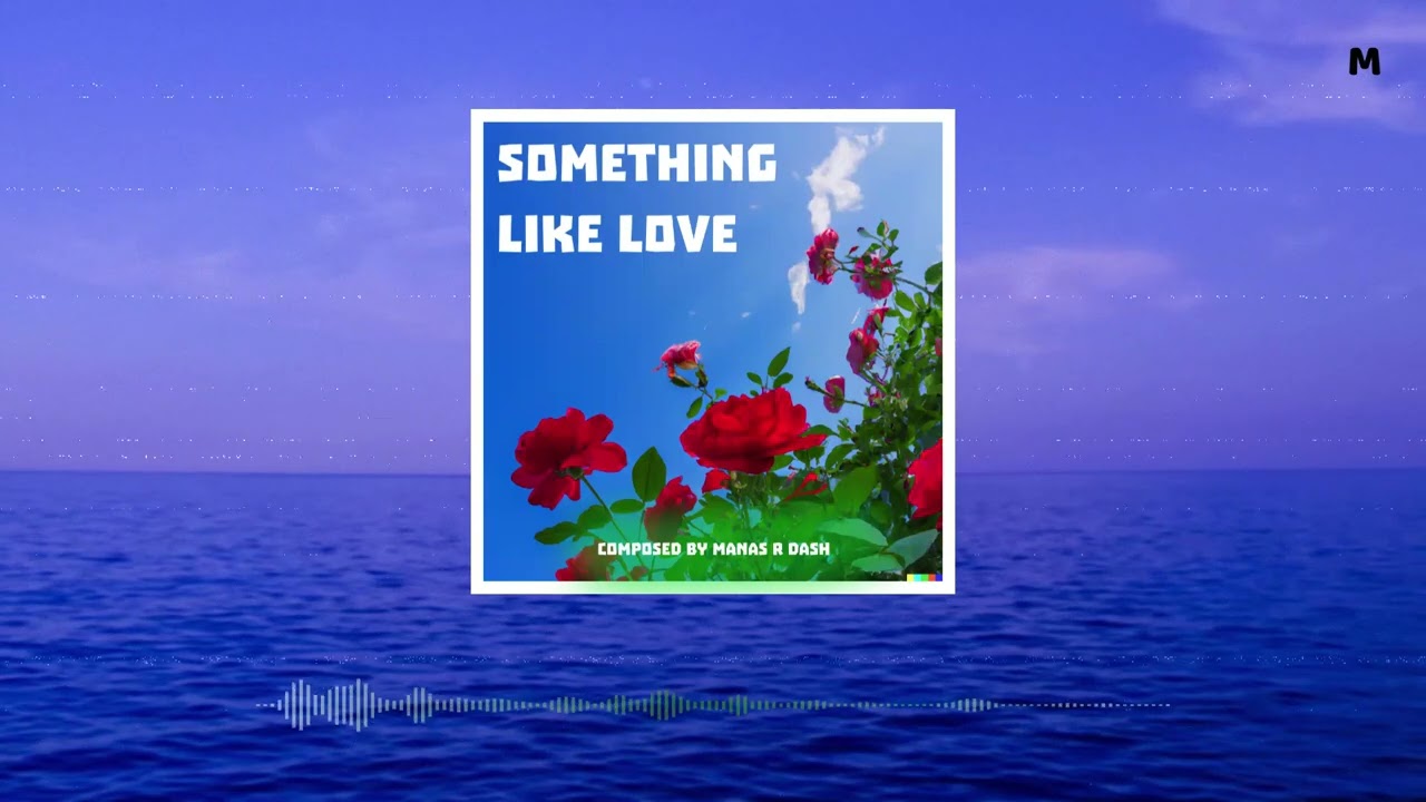 Something Like Love | a composition by Manas R Dash