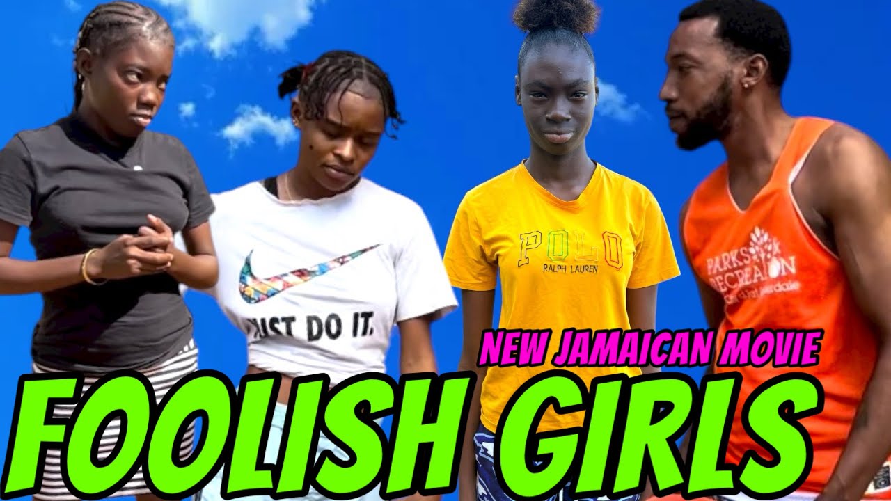 FOOLISH GIRLS //NEW JAMAICAN MOVIE//#2026