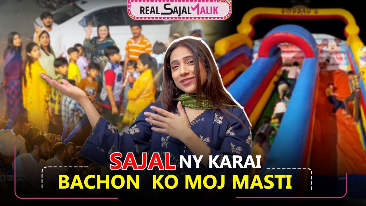 Sajal Ny karai Bachon  ko Moj Masti  | Real Sajal Malik Vlog