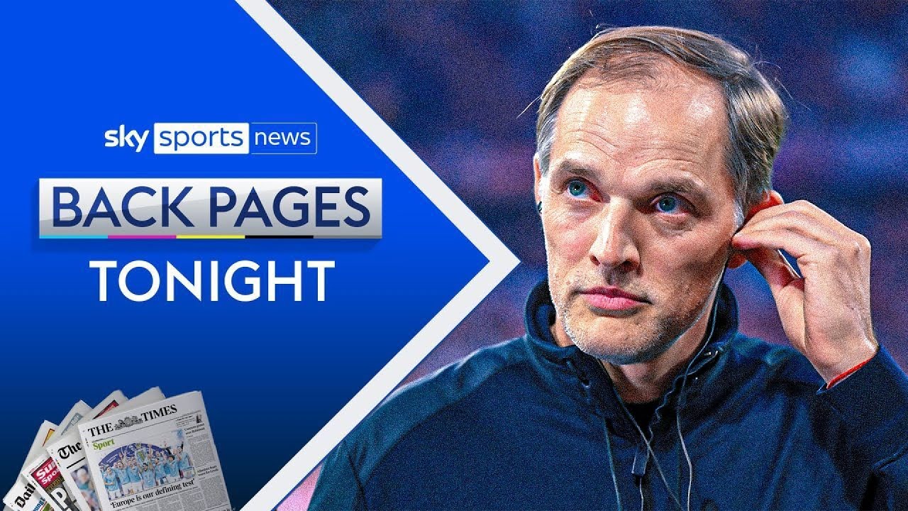 Thomas Tuchel appointed England manager | Back Pages Tonight