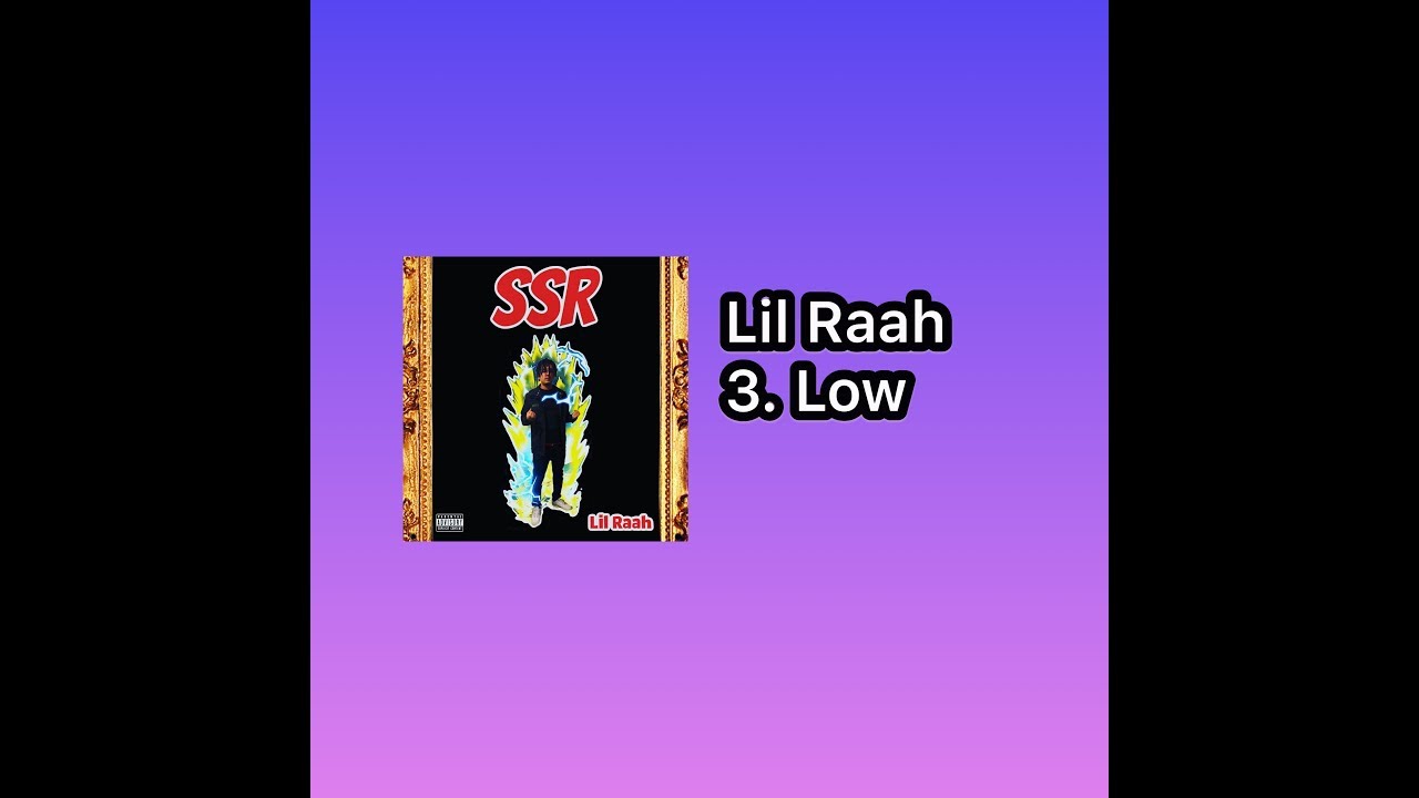 Lil Raah - Low (SSR Mixtape)
