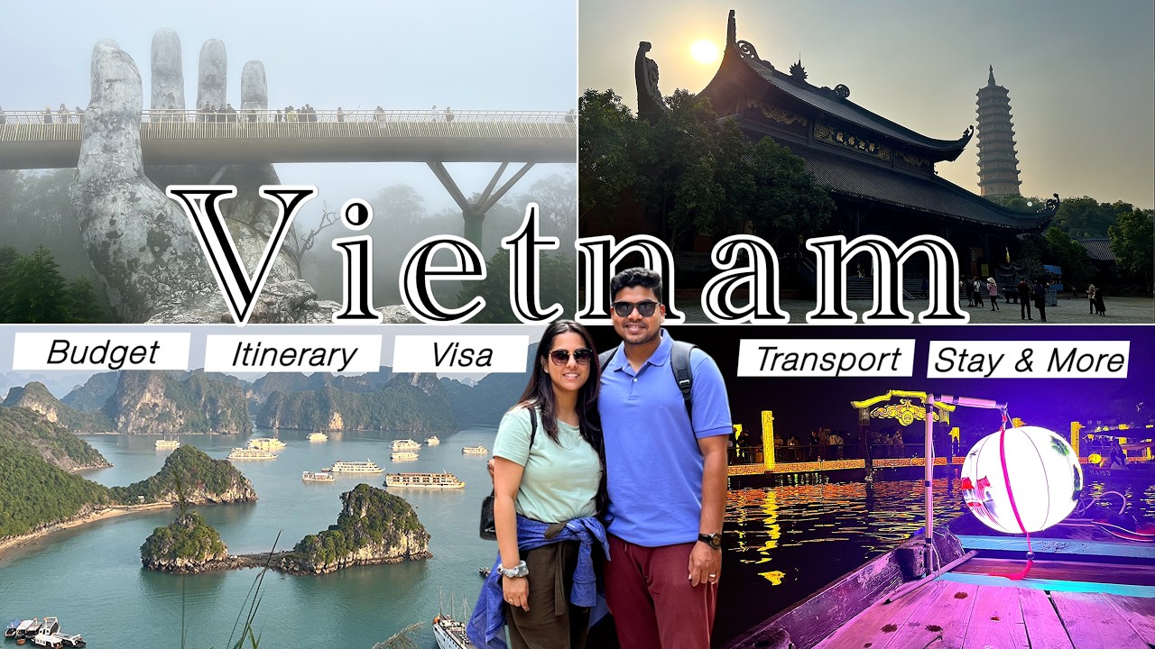 Vietnam Travel Guide from India | Itinerary, Visa, Budget, Stays & Travel Tips | Hodophile Footsteps