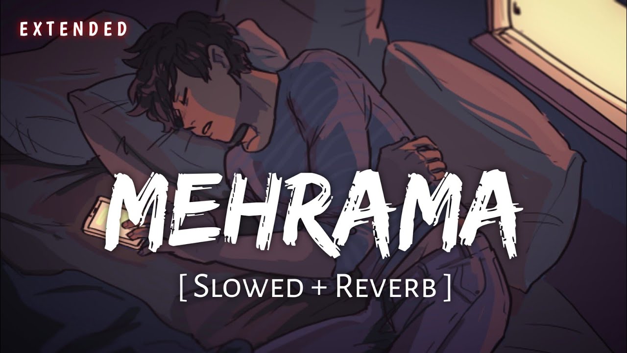 Mehrama Extended (Slowed + Reverb) | Darshan Raval, Antara Mitra | Love Aaj Kal | SR Lofi