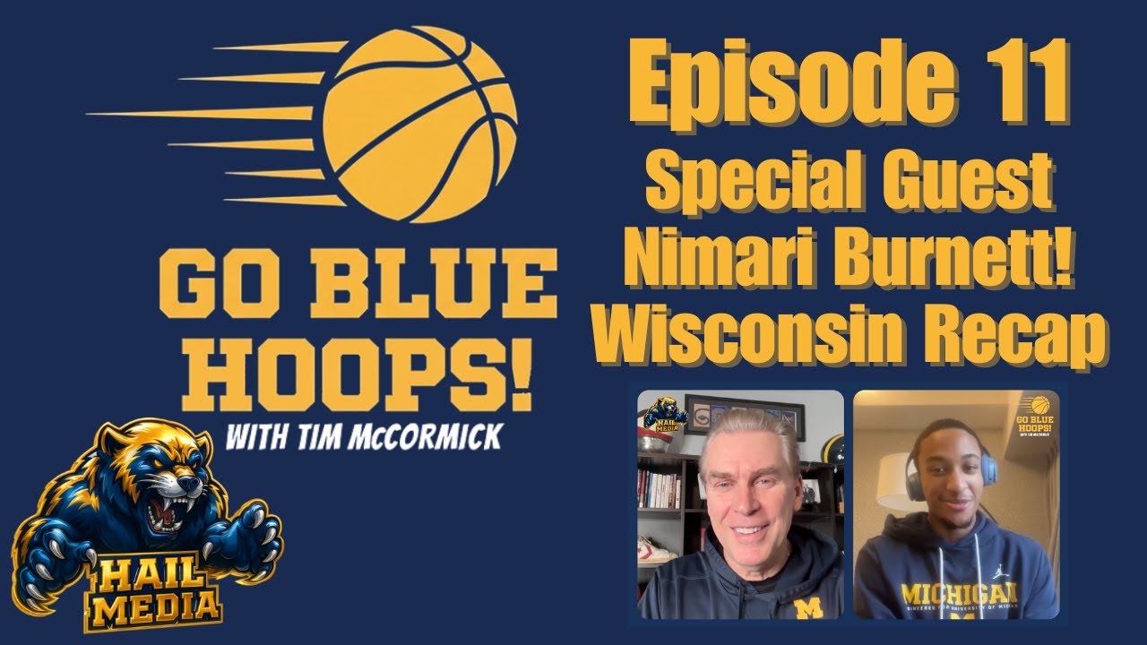 Nimari Burnett joins GO BLUE HOOPS Ep 11!!! + Recap of the tough loss to Wisconsin (w/good news)〽️💙💛