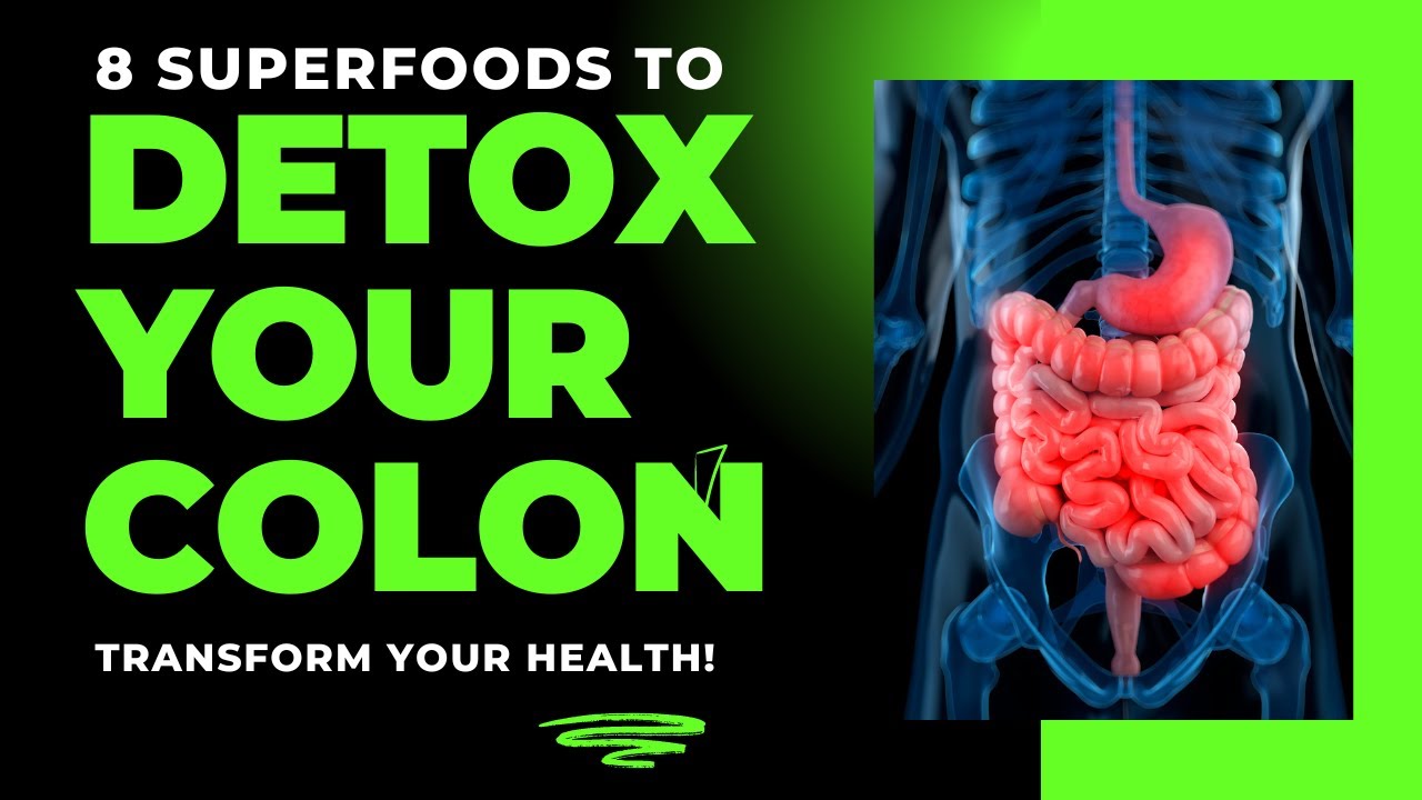 8 Superfoods to Detoxify Your Colon: Boost Digestion & Gut Health for Daily Regularity