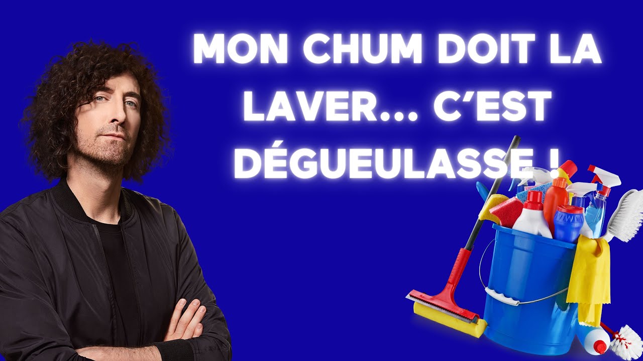 [ÉNERGIE] 🤮 Mon chum doit le laver parce que c'est dégueulasse!!! 🤮   – Révélations