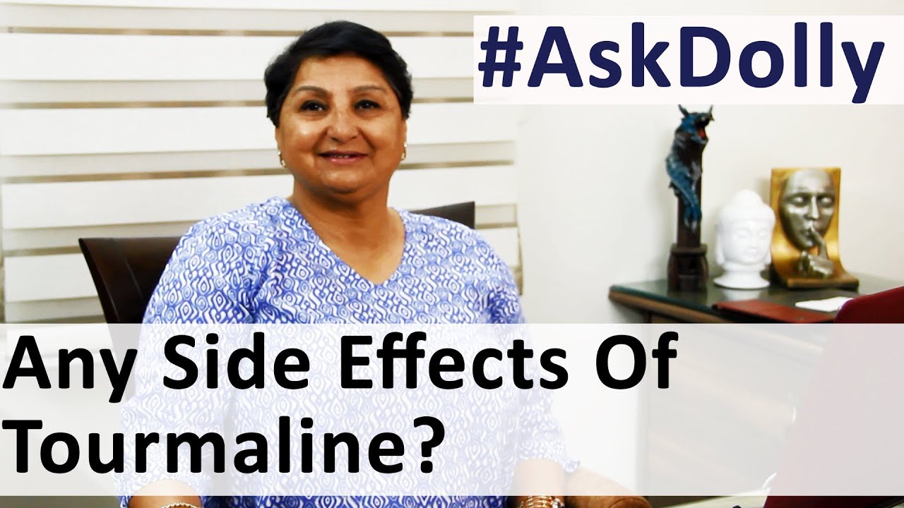 AskDolly : Are There Any Side-Effects Of Tourmaline?