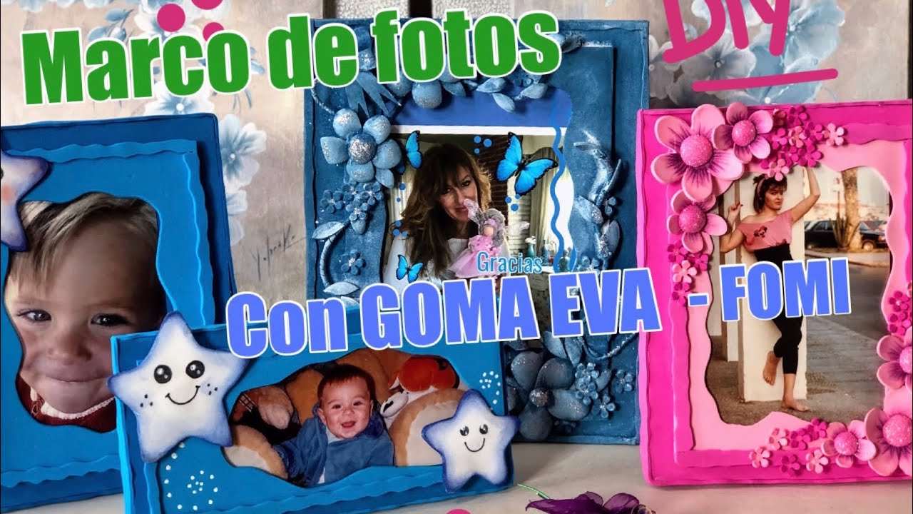 MARCOS CON GOMA EVA- FOMI - 3 IDEAS  PARA HACER TUS MARCOS DE FOTOS