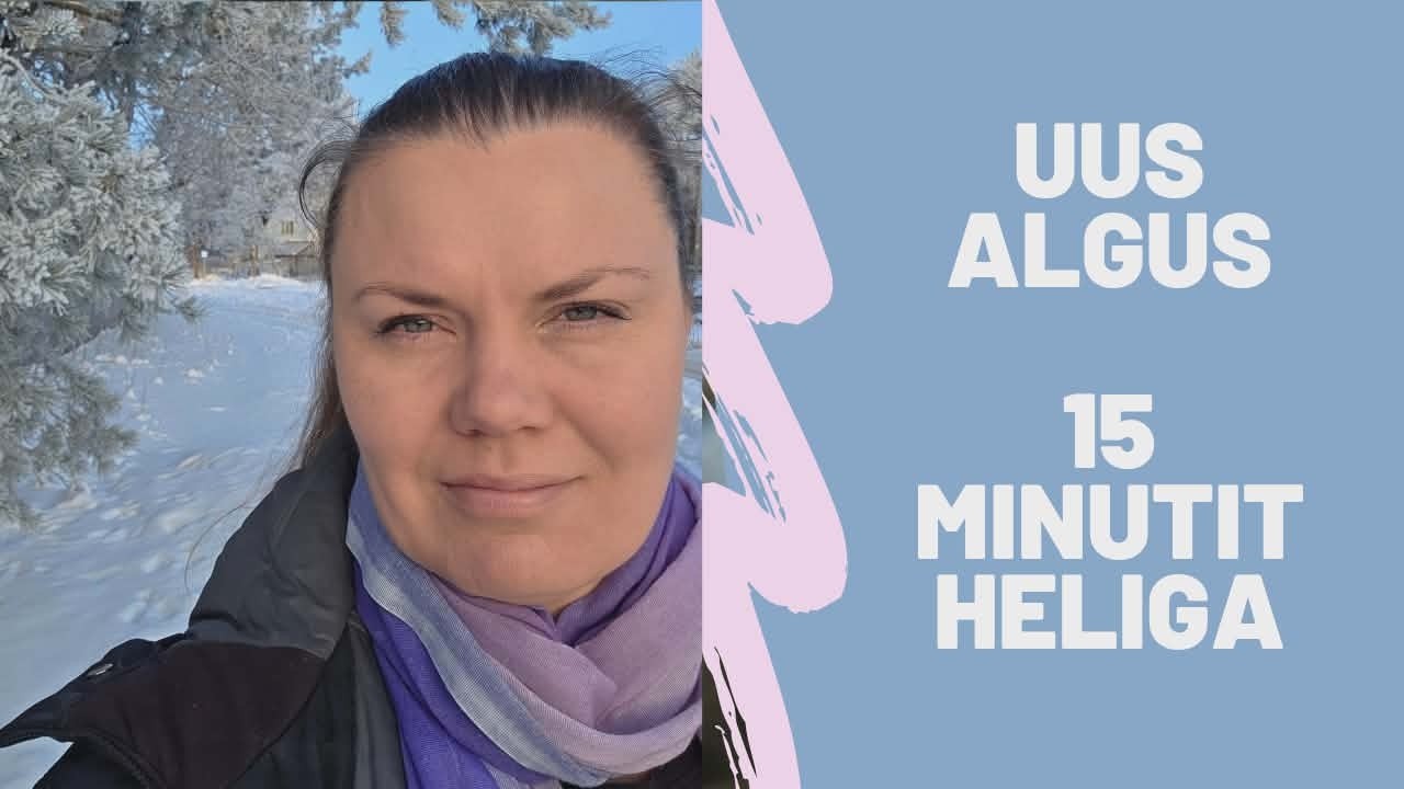 Uus algus - 15 minutit Heliga