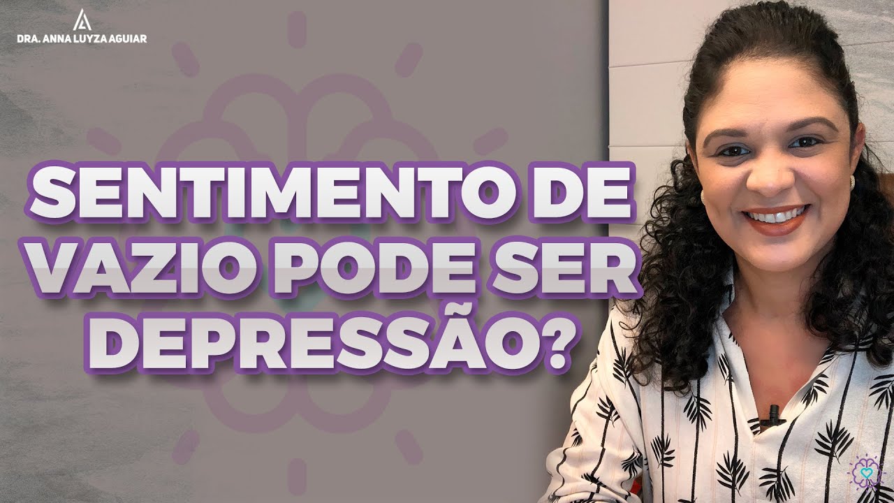 Sentimento de vazio pode ser depressão ou ansiedade?| Dra. Anna Luyza Aguiar