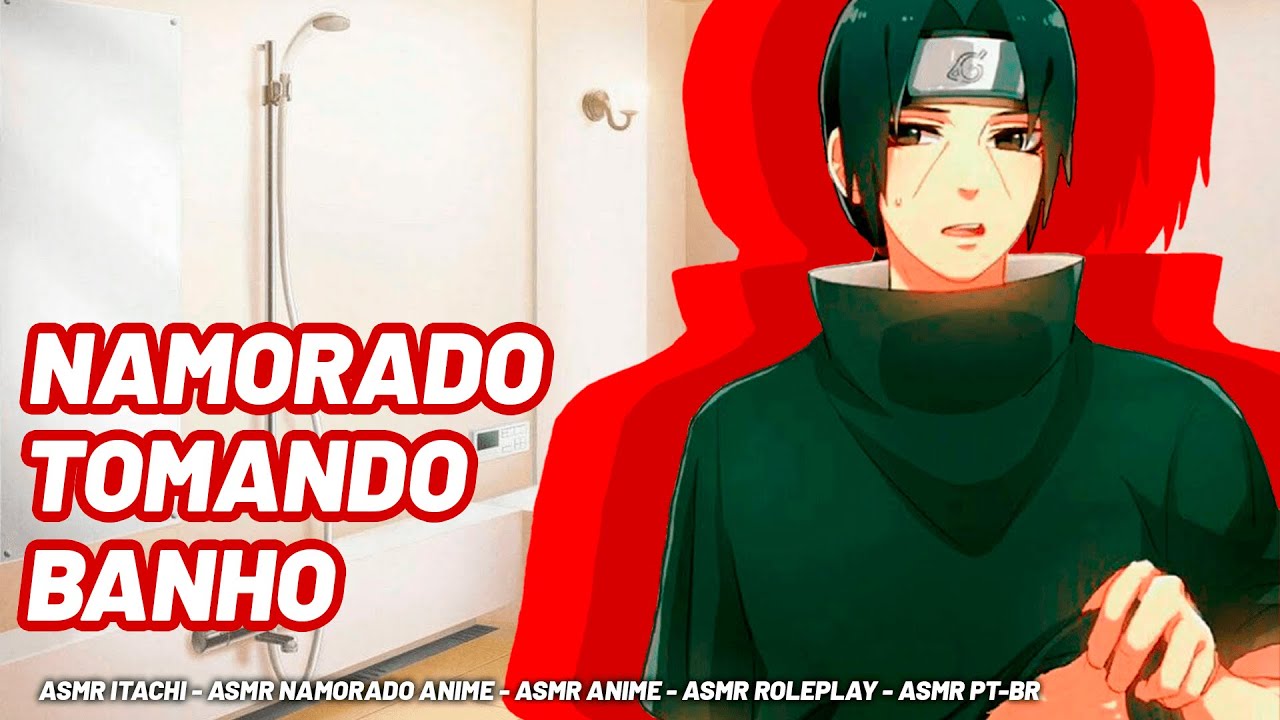 ASMR Namorado Manhoso tomando banho contigo 🥵 [Itachi] [Anime] [Roleplay] [PT-BR]