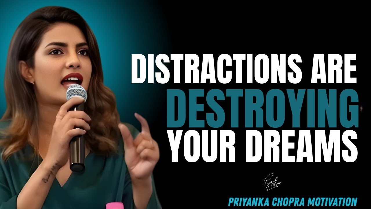 Distractions Are Destroying Your Dreams | Priyanka Chopra Powerful Motivational Speech