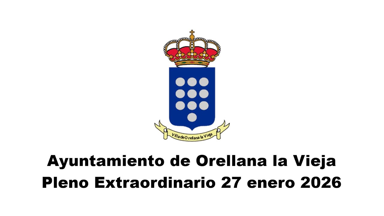 Pleno Extraordinario 27 enero 2026  - Ayuntamiento de Orellana la Vieja