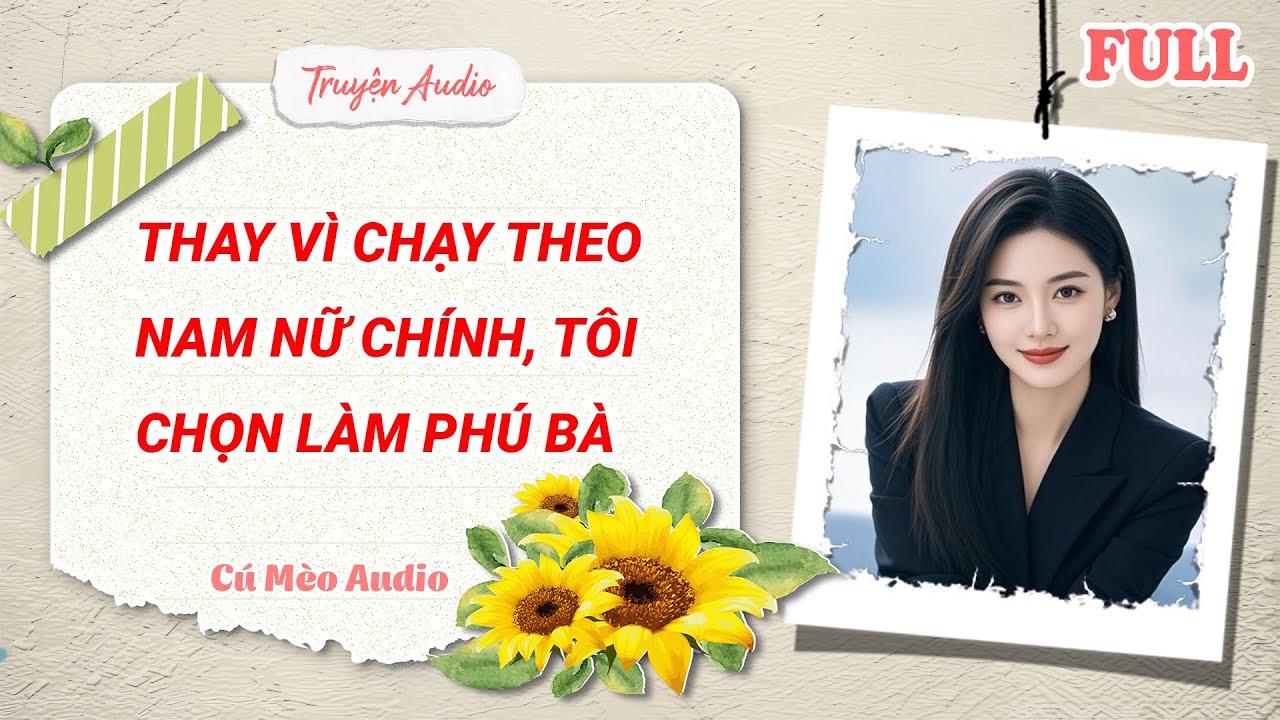 Full Audio | Thay Vì Chạy Theo Nam Nữ Chính, Tôi Chọn Làm Phú Bà | Cú Mèo Audio