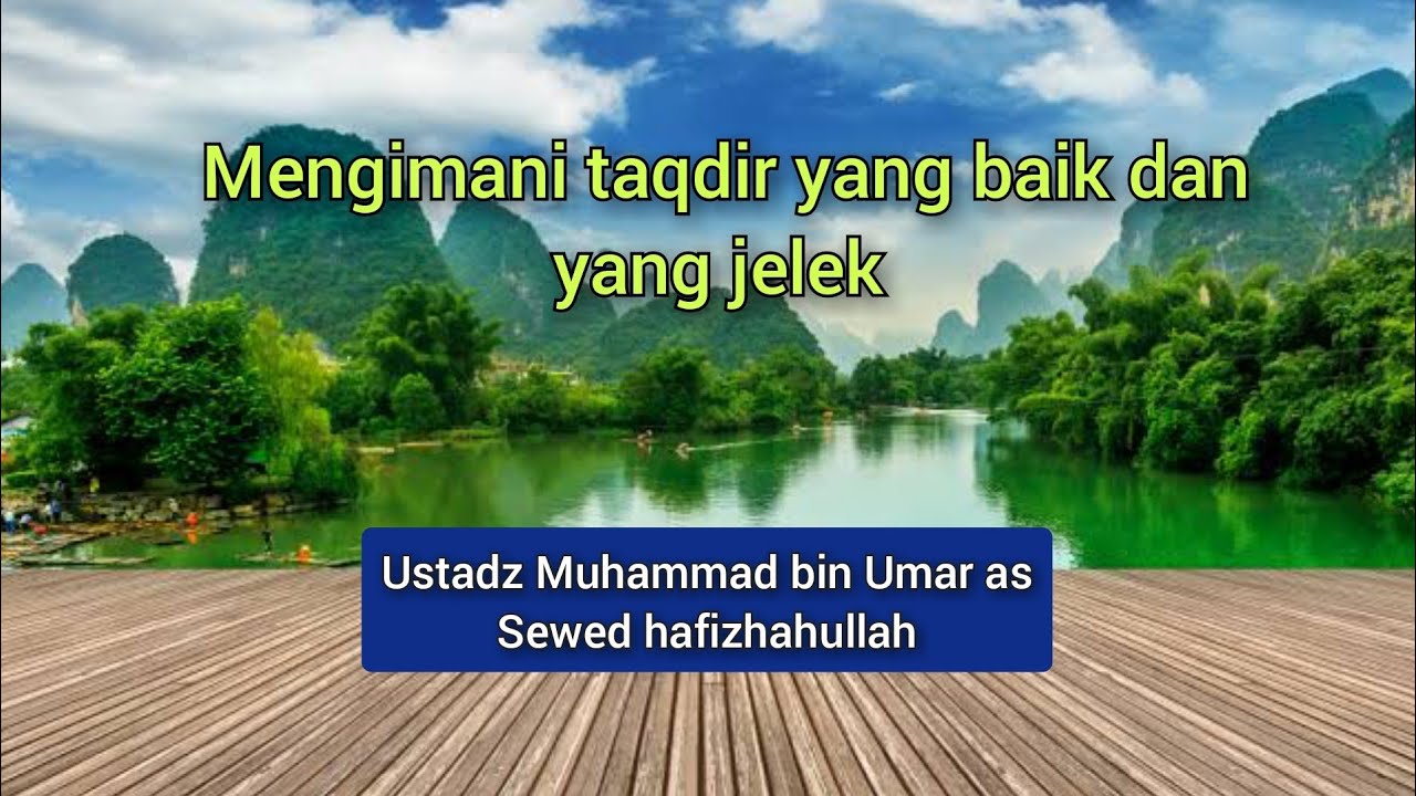 Ustadz Muhammad bin Umar as Sewed hafizhahullah || Mengimani taqdir yang baik dan yang jelek