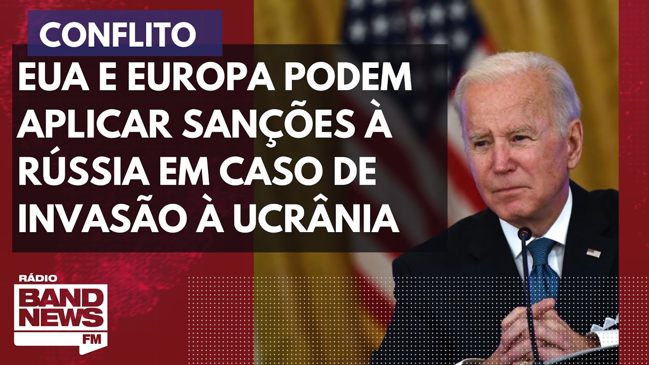 EUA e Europa podem aplicar san&ccedil;&otilde;es &agrave; R&uacute;ssia em caso de invas&atilde;o &agrave; Ucr&acirc;nia