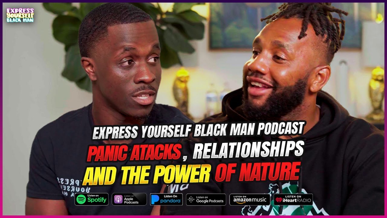 PANIC ATTACKS, RELATIONSHIPS and the POWER of NATURE; Jelani Nattey (Ep. 111) | XYBM Podcast