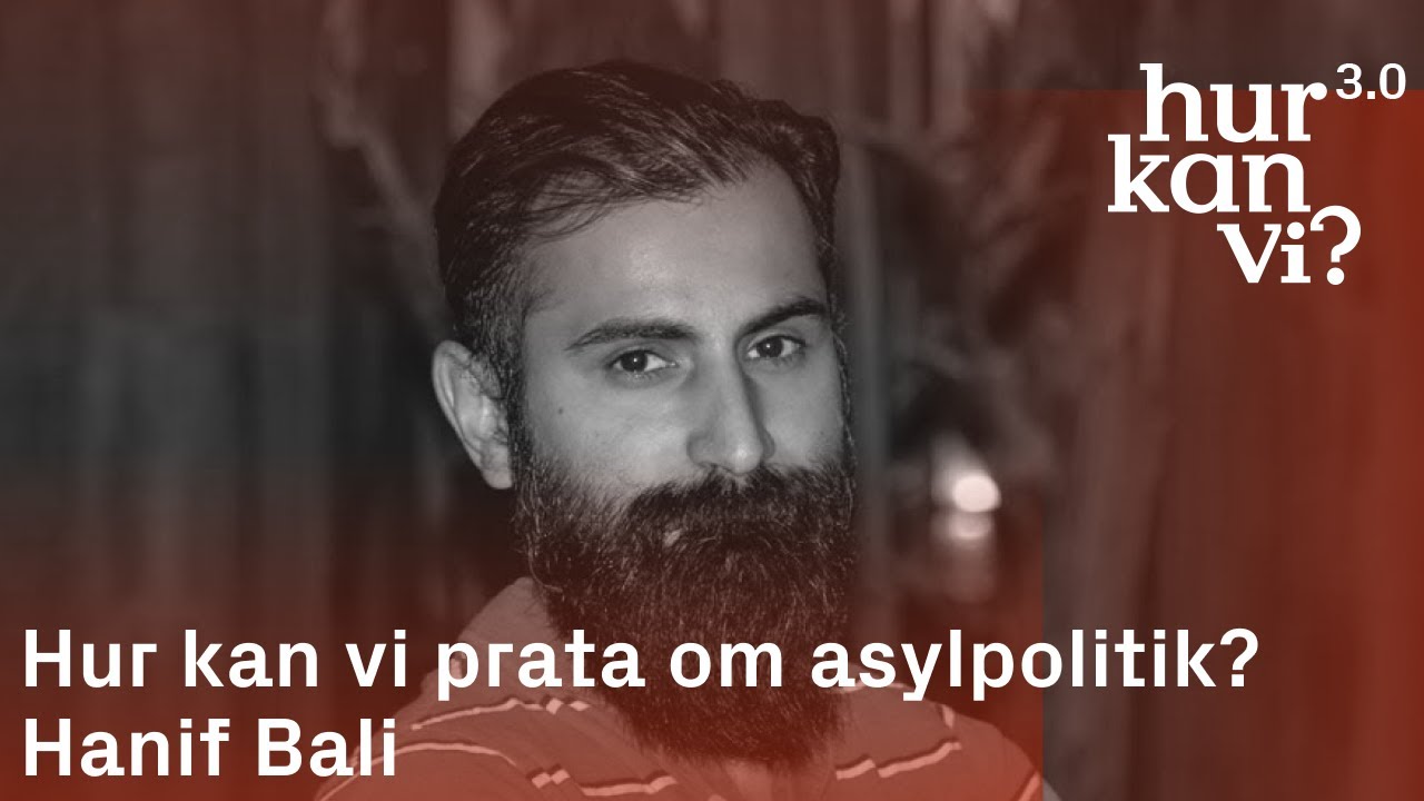 Hanif Bali - Hur kan vi prata om asylpolitik?